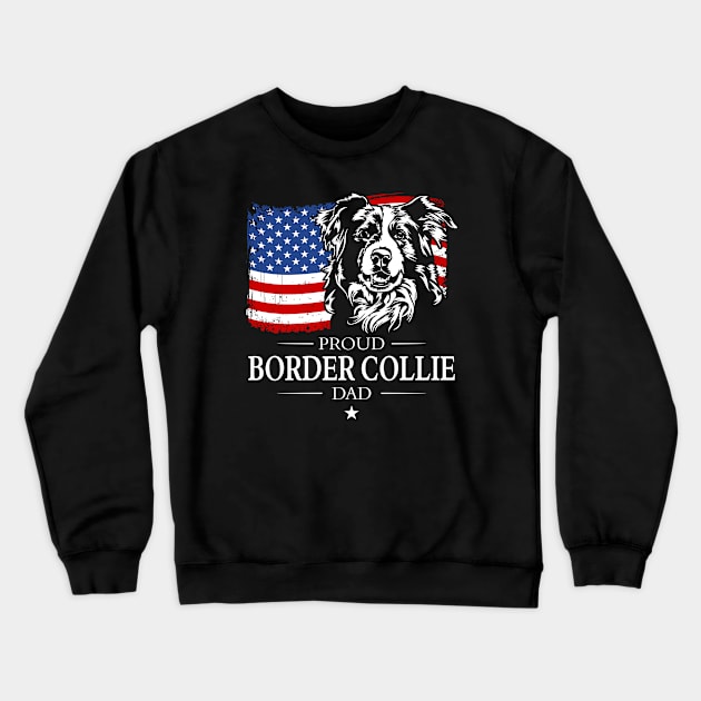 Proud Border Collie Dad American Flag patriotic dog Crewneck Sweatshirt by wilsigns